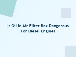 Oil in the Air Filter Box: Diesel Engine Diagnostics