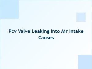Testing for Pcv Valve Leaks Into the Air Intake