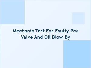 How to Test and Diagnose Pcv Valve Problems