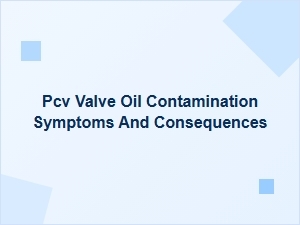 How to Fix Pcv Valve Oil Contamination Issues