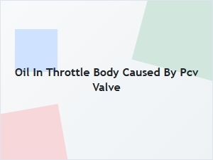 Oil in the Throttle Body From a Faulty Pcv Valve